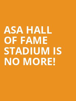 ASA Hall of Fame Stadium is no more